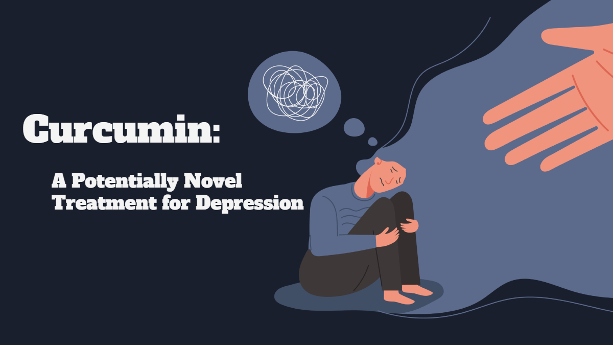 Curcumin: A Potentially Novel Treatment for Depression