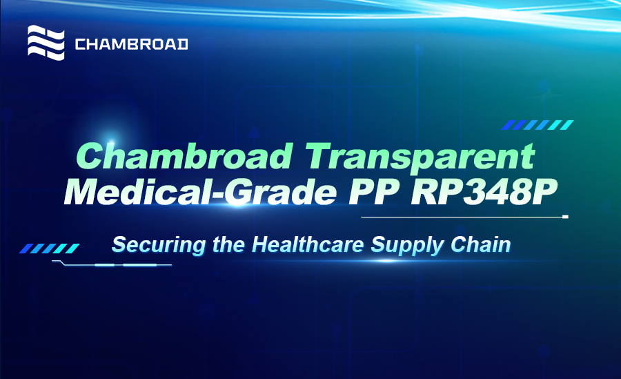 Chambroad Medical-Grade Transparent PP RP348P Securing the Healthcare Supply Chain